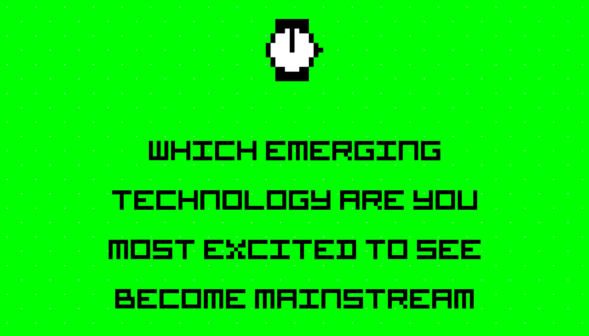 Which emerging technology are you most excited to see become mainstream ...
